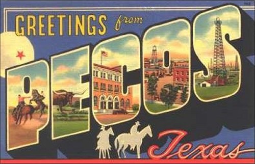 Greetings from Pecos, Reeves County, Texas